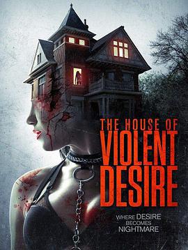 暴力欲望的房子 / The House of Violent Desire線上看