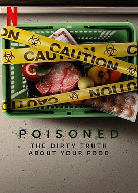 毒從口入：食物的醜陋真相 / Poisoned: The Dirty Truth About Your Food線上看