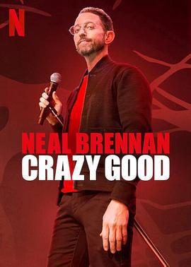 尼爾·布倫南：無與倫比 / Neal Brennan: Crazy Good線上看