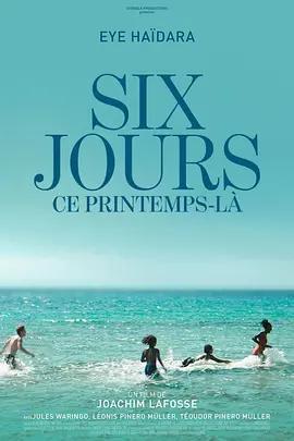 春中六日 / Six jours, ce printemps-là線上看