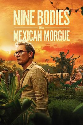 墨西哥太平間的九具屍體 / Nine Bodies in a Mexican Morgue線上看