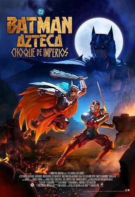 阿茲特克蝙蝠俠：帝國衝突 / Batman Azteca: Choque De Imperios線上看