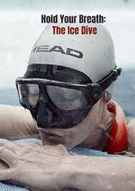 屏住呼吸：挑戰冰潛紀錄 / Hold Your Breath: The Ice Dive 線上看
